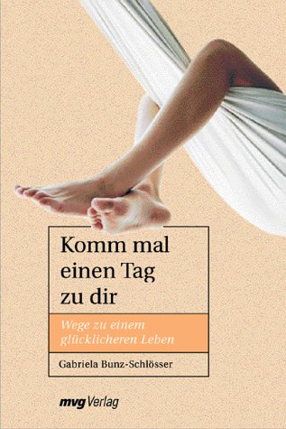 Download Komm mal einen Tag zu dir.Wege zu einem glücklicheren Leben Download Komm mal einen Tag zu dir.Wege zu einem glücklicheren Leben