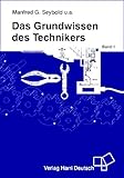 Image de Das Grundwissen des Technikers: Mathematik, Physik, Technische Mechanik, Chemie, Grundlage