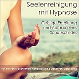 SEELENREINIGUNG MIT HYPNOSE: Geistige Entgiftung und Aufbau eines Schutzschildes (Hypnose-Audio-CD) by 