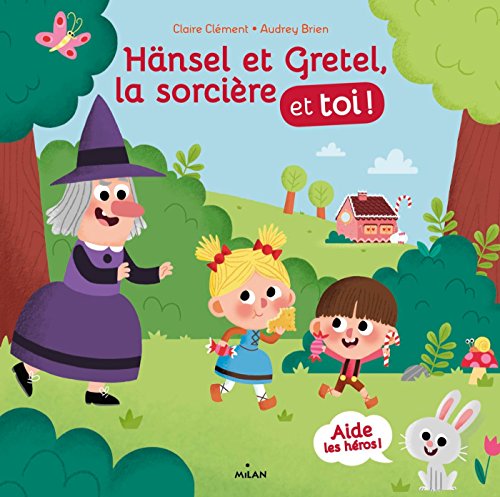 Hansel, Gretel, la sorciere et toi !