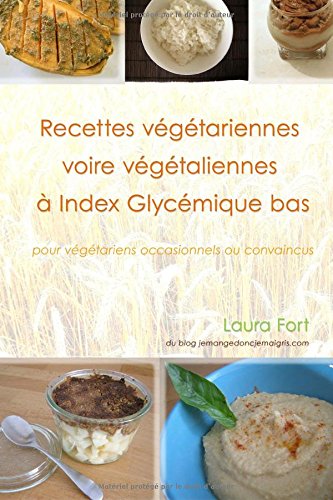 Recettes vegetariennes voire vegetaliennes a IG bas: pour vegetariens occasionnels ou convaincus francais