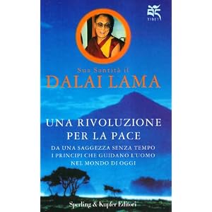 Una rivoluzione per la pace. Da una saggezza senza tempo i principi che guidano l'uomo nel mondo di oggi Una rivoluzione per la pace. Da una saggezza senza tempo i principi che guidano l'uomo nel mondo di oggi
