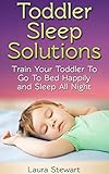 Image de Toddler Sleep Solutions: Train Your Toddler To Go To Bed Happily and S