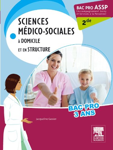Download Bac Pro ASSP Sciences médico-sociales 2de: A domicile et en structure
