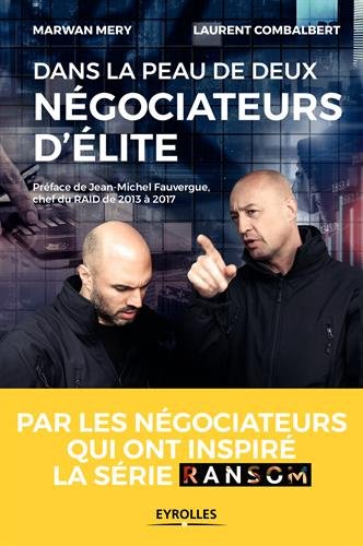 Download Dans la peau de deux négociateurs d'élite: Par les négociateurs qui ont inspiré la série Ransom. Préface de Jean-Michel Fauvergue, chef du RAID de 2013 à 2017 Download Dans la peau de deux négociateurs d'élite: Par les négociateurs qui ont inspiré la série Ransom. Préface de Jean-Michel Fauvergue, chef du RAID de 2013 à 2017