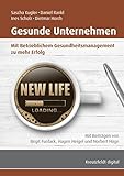 Gesunde Unternehmen: Mit Betrieblichem Gesundheitsmanagement zu mehr Erfolg by Sascha Kugler, Daniel Rankl