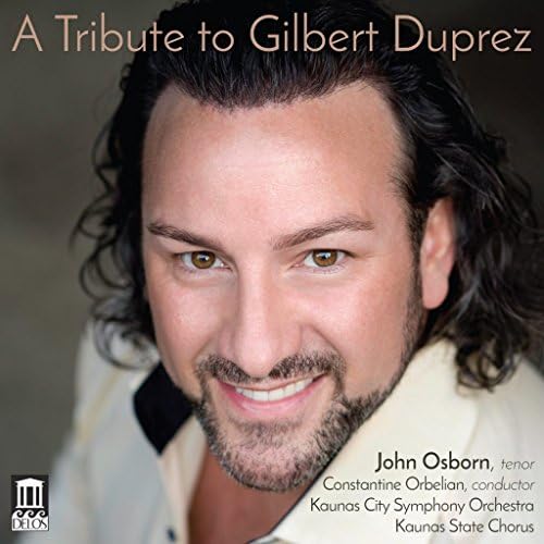 A Tribute to Gilbert Duprez [John Osborn; Constantine Orbelian; Kaunas City Symphony Orchestra; Kaunas State Chorus; Constantine Orbelian] [Delos: DE 3532]