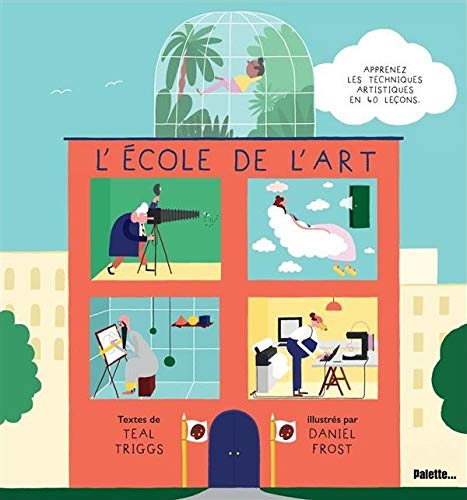 L'école de l'art : Apprenez les techniques artistiques en 40 leçons L'école de l'art : Apprenez les techniques artistiques en 40 leçons