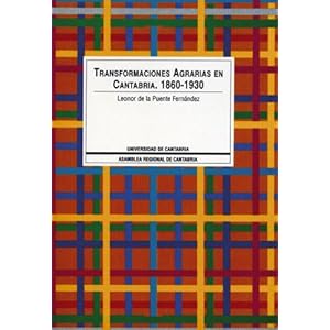 Transformaciones agrarias en Cantabria, 1860-1930: Especialización vacuna y construcción del espacio agrario
