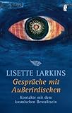 Gespräche mit Ausserirdischen: Kontakte mit dem kosmischen Bewusstsein by 