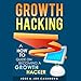 Growth Hacking: A How to Guide on Becoming a Growth Hacker by 
