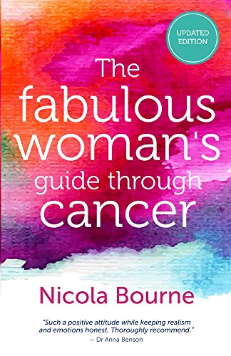 The Fabulous Woman's Guide Through Cancer: UPDATED EDITION (English Edition) The Fabulous Woman's Guide Through Cancer: UPDATED EDITION (English Edition)