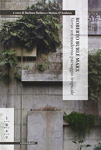 Download Roberto Burle Marx. Verso un moderno paesaggio tropicale Download Roberto Burle Marx. Verso un moderno paesaggio tropicale