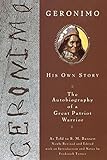 Geronimo: His Own Story: The Autobiography of a Great Patriot Warrior by 