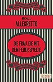 Cover zum Buch Die Frau, die mit dem Feuer spielte