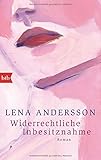 Bücher Neuerscheinungen 2022 - Widerrechtliche Inbesitznahme: Roman von Lena Andersson