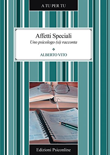 Affetti Speciali. Uno psicologo (si) racconta