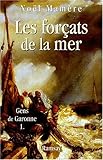 Les Gens de la Garonne, tome 1 : Les Forçats de la mer