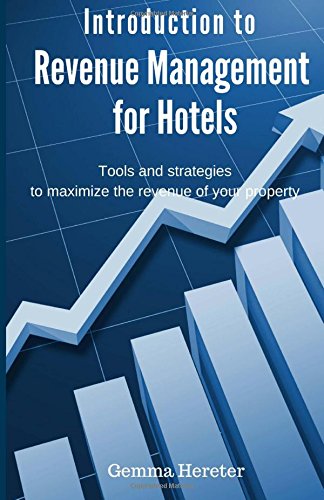 Introduction to Revenue Management for Hotels: Tools and strategies to maximize the revenue of your property