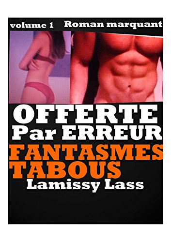 OFFERTE PAR ERREUR : FEMME OFFERTE,FEMME SOUMISE,ROMAN EROTIQUE,LIVRE EROTIQUE,HISTOIRE EROTIQUE,NOUVELLE EROTIQUE gratuit