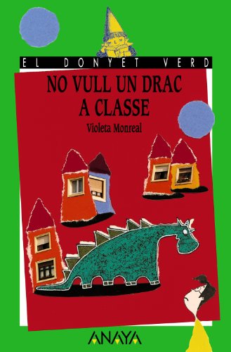 No vull un drac a classe (LITERATURA INFANTILEl Duende Verde (C Valenciana))