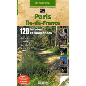 Paris - Île-de-France : 120 ballades et randonnées à pied, à vélo, à roller et à VTT Livre en Ligne Paris - Île-de-France : 120 ballades et randonnées à pied, à vélo, à roller et à VTT Livre en Ligne - Telecharger Ebook