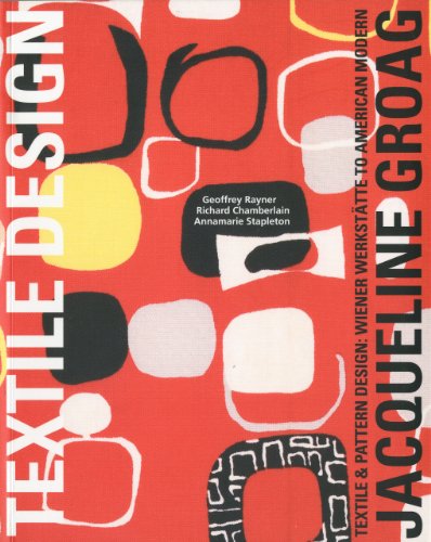 Download Jacqueline Groag: Textile & Pattern Design: Wiener Werkstätte to American Modern Download Jacqueline Groag: Textile & Pattern Design: Wiener Werkstätte to American Modern