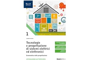 Tecnologie e progettazione di sistemi elettrici ed elettronici. Per le Scuole superiori. Con e-book. Con espansione online. Grammatica della progettazione (Vol. 1)