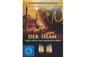 Der Islam - Eine Reise ins Morgenland