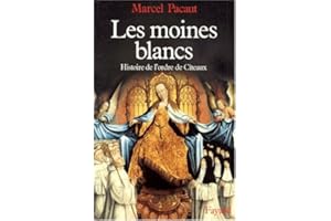 Les Moines blancs: Histoire de l'ordre de Cîteaux