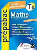 Maths Tle S Spécifique & spécialité - Prépabac Cours & entraînement: Cours, méthodes et exercices - Terminale S