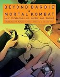 Beyond Barbie and Mortal Kombat: New Perspectives on Gender and Gaming