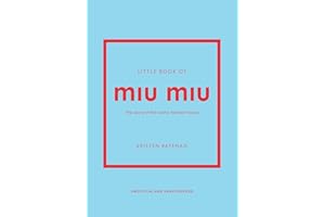 Little Book of Miu Miu: The story of the iconic fashion house (Little Books of Fashion)