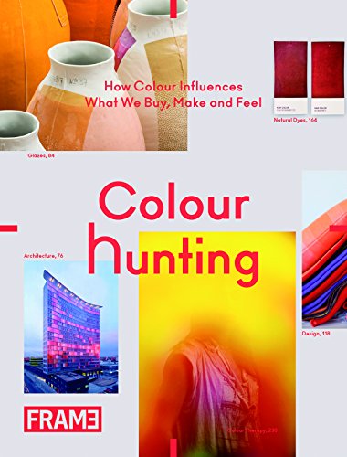 Download Colour Hunting: How Colour Influences What We Buy, Make and Feel Download Colour Hunting: How Colour Influences What We Buy, Make and Feel