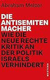 Image de Die Antisemitenmacher: Wie die neue Rechte Kritik an der Politik Israels verhindert
