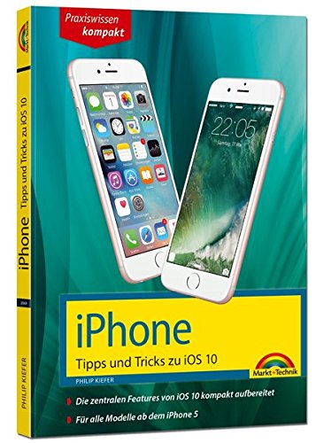 iPhone Tipps und Tricks zu iOS 10 - aktuell für alle Modelle ab iPhone 5, iPhone 6, iPhone 7 und Plus Versionen