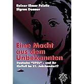 Eine Macht aus dem Unbekannten: Deutsche "UFOs" - und ihr Einfluß im 21. Jahrhundert?