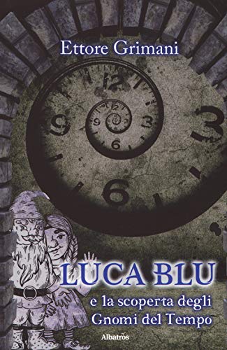 Preisvergleich Produktbild Luca blu e la scoperta degli gnomi del tempo