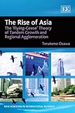 Image de The Rise of Asia: The 'Flying-Geese' Theory of Tandem Growth and Regional Agglomeration