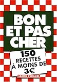 Bon et pas cher : 150 recettes à moins de 3 euros