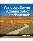 Exam 98-365 MTA Windows Server Administration Fundamentals (Microsoft Official Academic Course) by