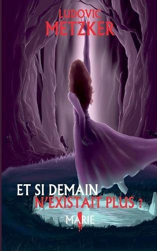 Download Et si demain n'existait plus? : Tome 1, Marie Download Et si demain n'existait plus? : Tome 1, Marie