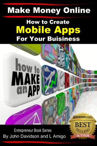 How To Create Mobile Apps For Your Business Make Money Online Book - how to create mobile apps for your business make money online book 4 by