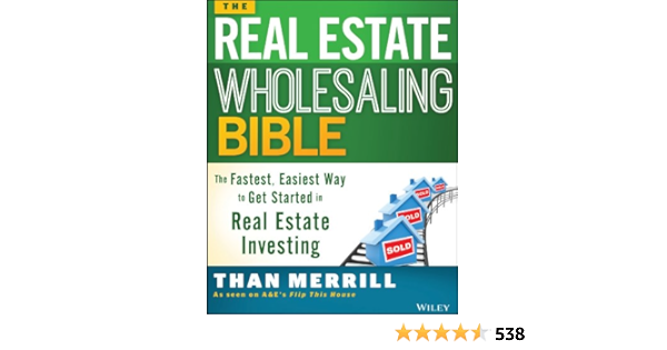 The Real Estate Wholesaling Bible The Fastest Easiest Way To Get Started In Real Estate Investing English Edition Ebook Merrill Than Amazon De Kindle Shop