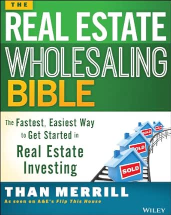 The Real Estate Wholesaling Bible The Fastest Easiest Way To Get Started In Real Estate Investing English Edition Ebook Merrill Than Amazon De Kindle Shop