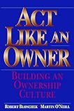 Act Like an Owner: Building an Ownership Culture (English Edition) by 