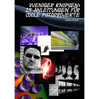 [PDF] Download Weniger knipsen: 25 Anleitungen für coole Fotoprojekte Kostenlos