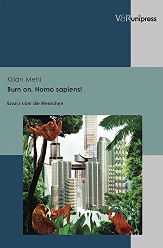 Burn on, Homo sapiens!: Essays über die Menschen