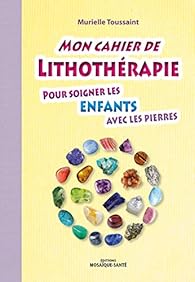 Livres Couvertures de Mon cahier de lithothérapie pour soigner les enfants avec les pierres