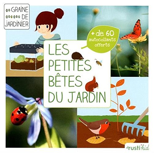 Les  petites bêtes du jardin : je découvre la petite faune du jardin